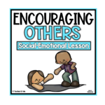 Encouraging Others & Encouragement Social Skills Lesson For Children