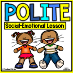 Using Good Manners & Being Polite Social Emotional Learning Lesson For Kids