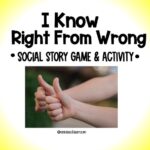 Right From Wrong- Social Emotional Learning Game- Responsible Decision Making