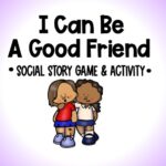 How To Be A Good Friend- Social Emotional Learning Game - Social Skills -Friendship
