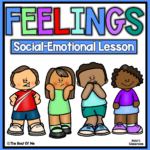 Social Emotional Learning Lesson On Feelings & Emotions