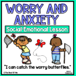 Worry & Anxiety Social Emotional Learning Lesson