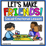 Making Friends Social Emotional Learning & Social Skills Lesson