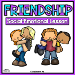 Friendship Social Emotional Learning & Social Skills Lesson